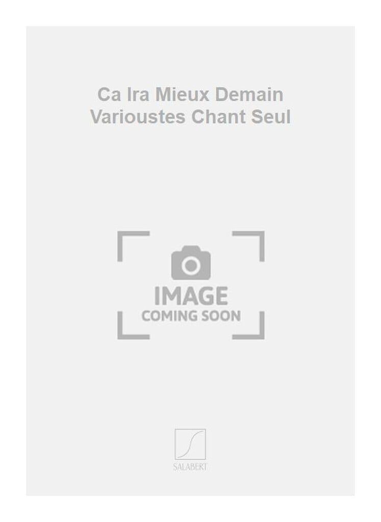 Ca Ira Mieux Demain Varioustes Chant Seul